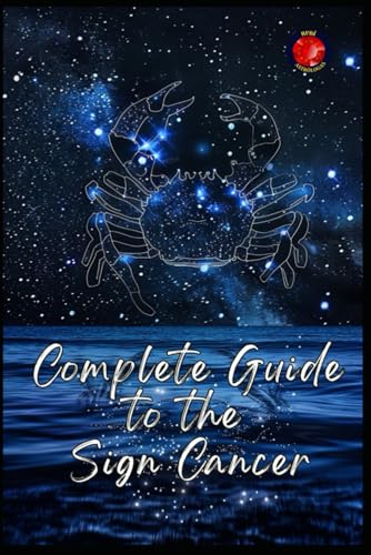 Complete Guide to the Sign Cancer Complete Guide to the Sign Cancer von Independently published