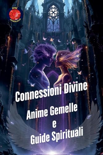 Connessioni Divine. Anime Gemelle e Guide Spirituali von Ediciones Rubí