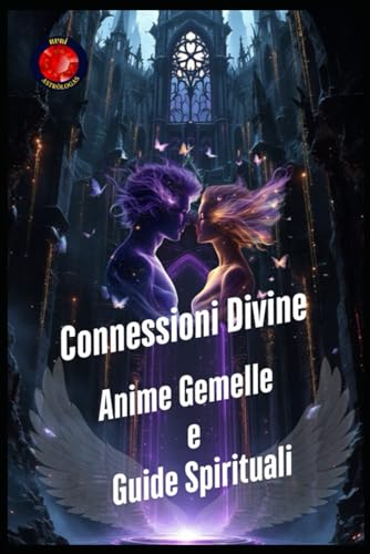 Connessioni Divine. Anime Gemelle e Guide Spirituali Connessioni Divine. Anime Gemelle e Guide Spirituali von Independently published