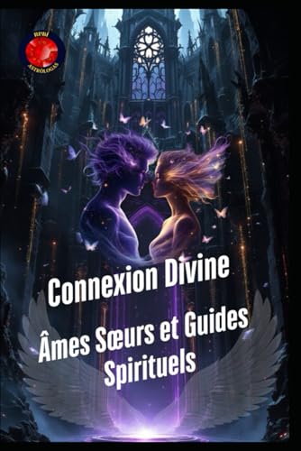 Connexion Divine : Âmes Sœurs et Guides Spirituels: Âmes Soeurs et Guides Spirituels Connexion Divine : Âmes Sœurs et Guides Spirituels: Âmes Soeurs et Guides Spirituels von Independently published