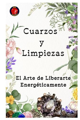 Cuarzos y Limpiezas El Arte de Liberarte Energéticamente Cuarzos y Limpiezas El Arte de Liberarte Energéticamente von Independently published