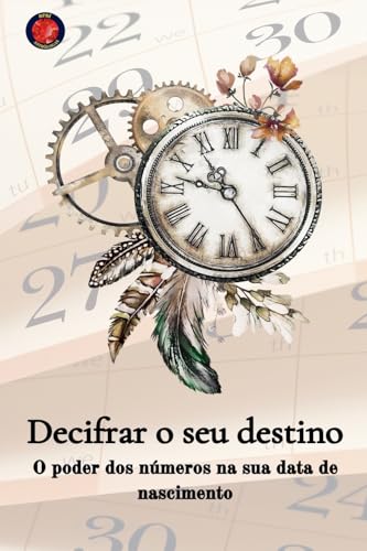 Decifrar o seu destino O poder dos números na sua data de nascimento Decifrar o seu destino O poder dos números na sua data de nascimento von Ediciones Rubí