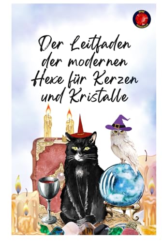 Der Leitfaden der modernen Hexe für Kerzen und Kristalle Der Leitfaden der modernen Hexe für Kerzen und Kristalle von Independently published