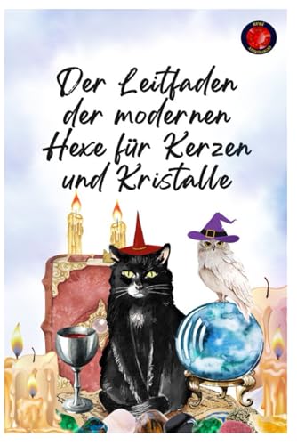 Der Leitfaden der modernen Hexe für Kerzen und Kristalle Der Leitfaden der modernen Hexe für Kerzen und Kristalle von Independently published