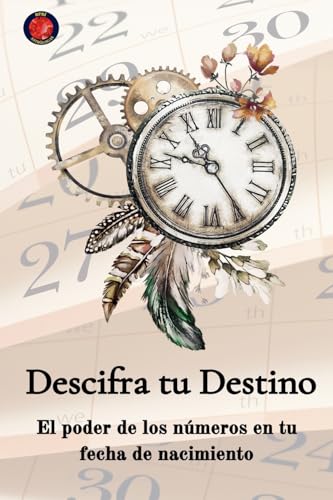 Descifra tu Destino El poder de los números en tu fecha de nacimiento von Ediciones Rubí
