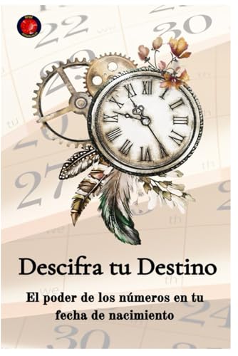 Descifra tu Destino. El poder de los números en tu fecha de nacimiento Descifra tu Destino. El poder de los números en tu fecha de nacimiento von Independently published
