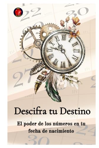 Descifra tu Destino. El poder de los números en tu fecha de nacimiento Descifra tu Destino. El poder de los números en tu fecha de nacimiento von Independently published