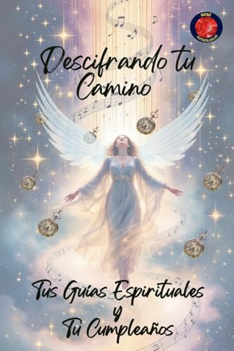 Descifrando tu Camino Tus Guías Espirituales y Tu Cumpleaños von Ediciones Rubí