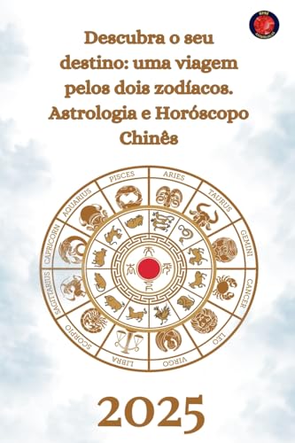 Descubra o seu destino: uma viagem pelos dois zodíacos. Astrologia e Horóscopo chinês 2025 Descubra o seu destino: uma viagem pelos dois zodíacos. Astrologia e Horóscopo chinês 2025 von Ediciones Rubí