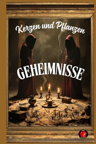 Die Geheimen Sprachen der Kerzen und Pflanzen Die Geheimen Sprachen der Kerzen und Pflanzen von Independently published
