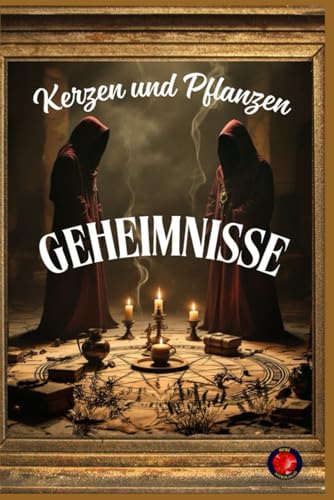 Die Geheimen Sprachen der Kerzen und Pflanzen Die Geheimen Sprachen der Kerzen und Pflanzen von Independently published