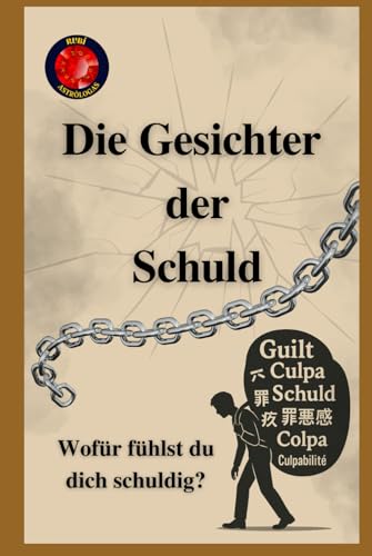 Die Gesichter der Schuld. Wofür fühlst du dich schuldig? Die Gesichter der Schuld. Wofür fühlst du dich schuldig? von Independently published