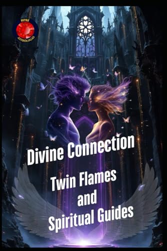 Divine Connection Twin Flames and Spiritual Guides Divine Connection Twin Flames and Spiritual Guides von Independently published