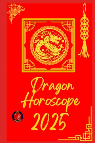 Dragon Horoscope 2025 Dragon Horoscope 2025 von Independently published