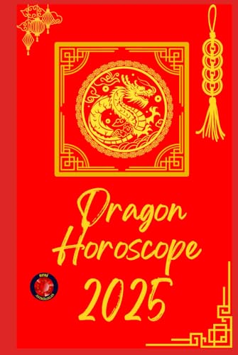 Dragon Horoscope 2025 Dragon Horoscope 2025 von Independently published