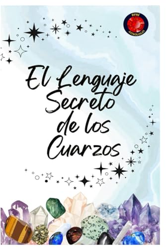 El Lenguaje Secreto de los Cuarzos El Lenguaje Secreto de los Cuarzos von Independently published
