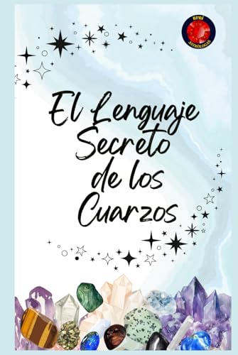 El Lenguaje Secreto de los Cuarzos El Lenguaje Secreto de los Cuarzos von Independently published