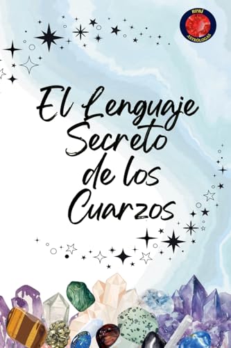 El Lenguaje Secreto de los Cuarzos von Ediciones Rubí