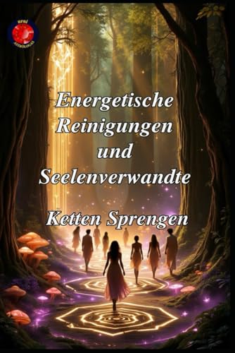Energetische Reinigungen und Seelenverwandte Energetische Reinigungen und Seelenverwandte von Independently published