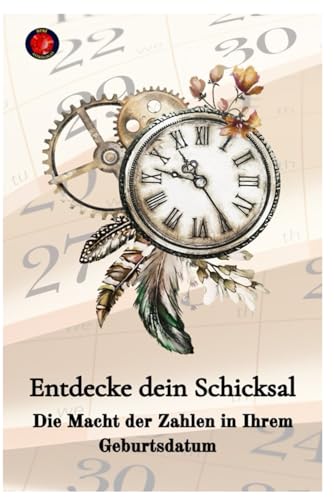 Entdecke dein Schicksal Die Macht der Zahlen in Ihrem Geburtsdatum Entdecke dein Schicksal Die Macht der Zahlen in Ihrem Geburtsdatum von Independently published