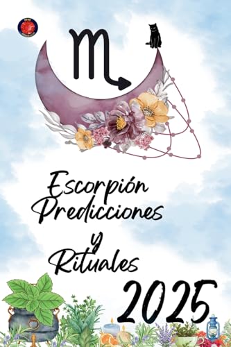 Escorpión Predicciones y Rituales 2025 Escorpión Predicciones y Rituales 2025 von Ediciones Rubí