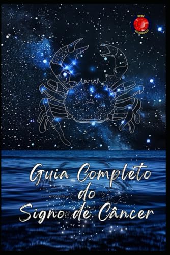 Guia Completo do Signo de Câncer Guia Completo do Signo de Câncer von Independently published