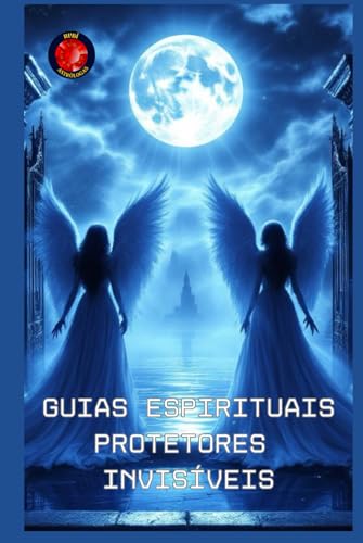 Guias Espirituais Protetores Invisíveis Guias Espirituais Protetores Invisíveis von Independently published