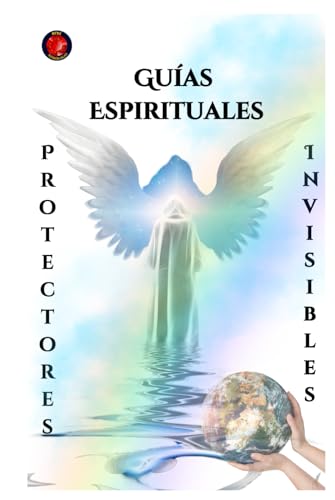 Guías Espirituales Protectores Invisibles Guías Espirituales Protectores Invisibles von Independently published