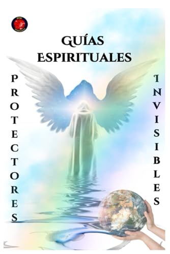 Guías Espirituales Protectores Invisibles Guías Espirituales Protectores Invisibles von Independently published