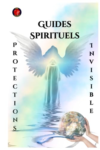 Guides Spirituels Protections Invisible Guides Spirituels Protections Invisible von Independently published