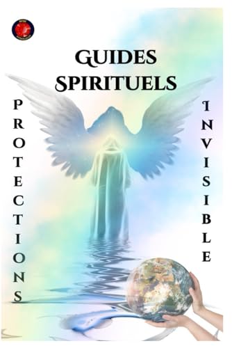 Guides Spirituels Protections Invisible Guides Spirituels Protections Invisible von Independently published