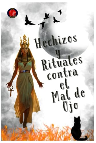 Hechizos y Rituales contra el Mal de Ojo Hechizos y Rituales contra el Mal de Ojo von Independently published