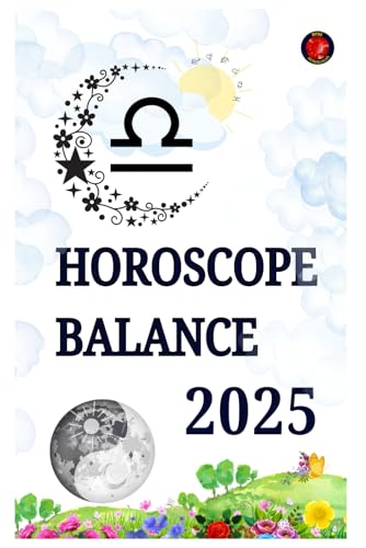 Horoscope Balance 2025 Horoscope Balance 2025 von Independently published