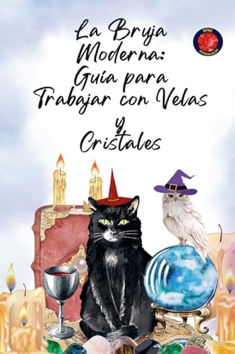 La Bruja Moderna: Guía para Trabajar con Velas y Cristales von Ediciones Rubí