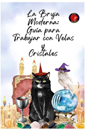 La Bruja Moderna: Guía para Trabajar con Velas y Cristales La Bruja Moderna: Guía para Trabajar con Velas y Cristales von Independently published