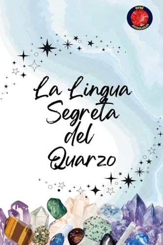 La Lingua Segreta del Quarzo von Ediciones Rubí