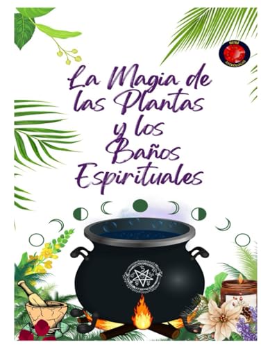 La Magia de las Plantas y los Baños Espirituales La Magia de las Plantas y los Baños Espirituales von Independently published