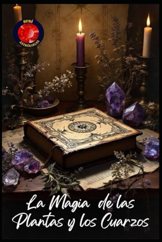 La Magia de las Plantas y los Cuarzos La Magia de las Plantas y los Cuarzos von Independently published