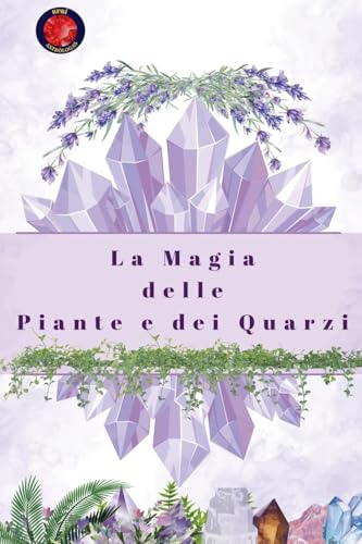 La Magia delle Piante e dei Quarzi von Ediciones Rubí