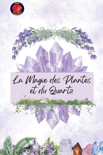 La Magie des Plantes et du Quartz von Ediciones Rubí