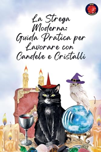 La Strega Moderna: Guida Pratica per Lavorare con Candele e Cristalli La Strega Moderna: Guida Pratica per Lavorare con Candele e Cristalli von Ediciones Rubí