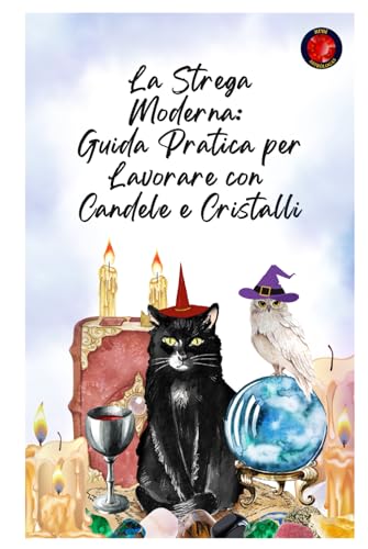 La Strega Moderna: Guida Pratica per Lavorare con Candele e Cristalli La Strega Moderna: Guida Pratica per Lavorare con Candele e Cristalli von Independently published