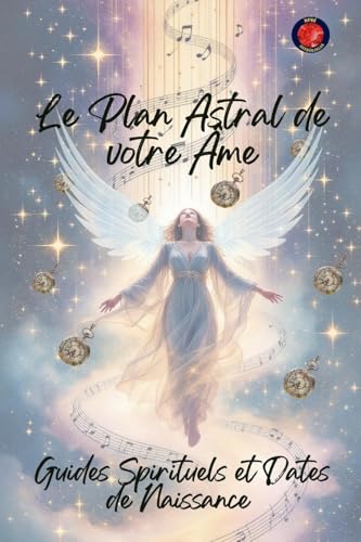 Le Plan Astral de votre Âme. Guides Spirituels et Dates de Naissance Le Plan Astral de votre Âme. Guides Spirituels et Dates de Naissance von Ediciones Rubí
