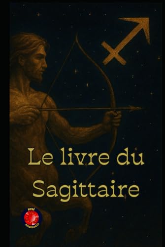 Le livre du Sagittaire Le livre du Sagittaire von Independently published