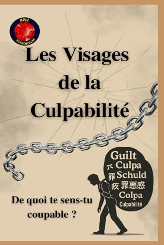 Les Visages De la Culpabilité De quoi te sens-tu coupable ? Les Visages De la Culpabilité De quoi te sens-tu coupable ? von Independently published