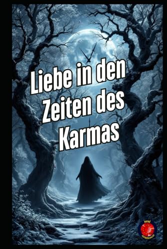 Liebe in den Zeiten des Karmas Liebe in den Zeiten des Karmas von Independently published