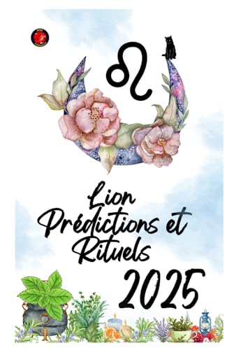 Lion Prédictions et Rituels 2025 Lion Prédictions et Rituels 2025 von Independently published