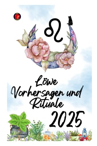 Löwe Vorhersagen und Rituale 2025 Löwe Vorhersagen und Rituale 2025 von Independently published