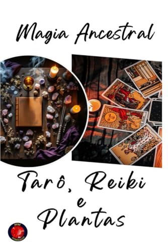 Magia Ancestral Tarô, Reiki e Plantas Magia Ancestral Tarô, Reiki e Plantas von Independently published