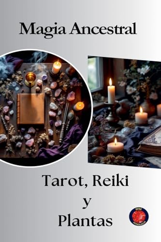 Magia Ancestral Tarot, Reiki y Plantas von Ediciones Rubí